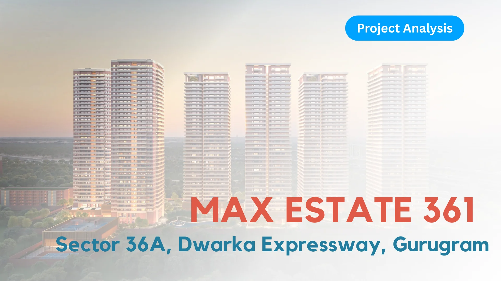 Max Estate 361 Risk Analysis – Luxury Living in Gurugram